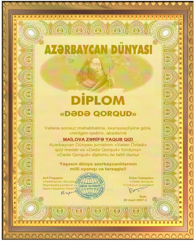 2007-ci ildə ölkəsinə sonsuz sevgisi və xeyirxahlığı üçün "Rentgen qadın" adını alan akademik Mailova Zərifə Yaqub qızı "Dədə Qorqud" Fondunun "Dədə Qorqud" diplomuna və "Vətən övladı" qızıl medalına layiq görülmüşdür.